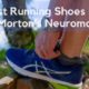 Best Running Shoes For Morton’s Neuroma