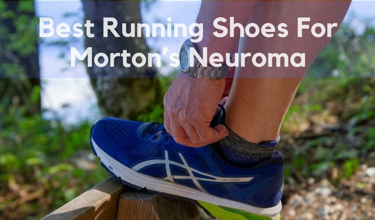 Best Running Shoes For Morton’s Neuroma